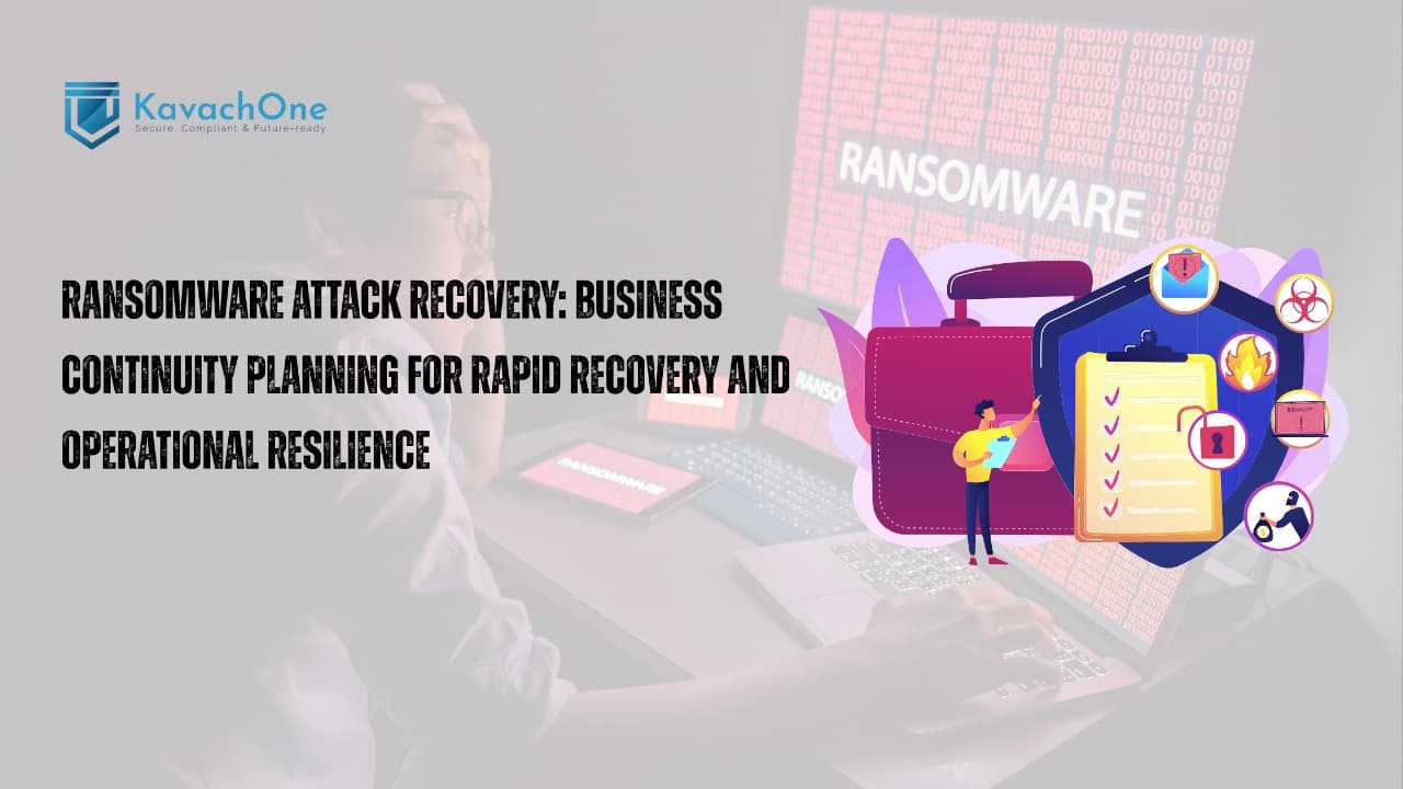 Ransomware Attack Recovery: Business Continuity Planning for Rapid Recovery and Operational Resilience