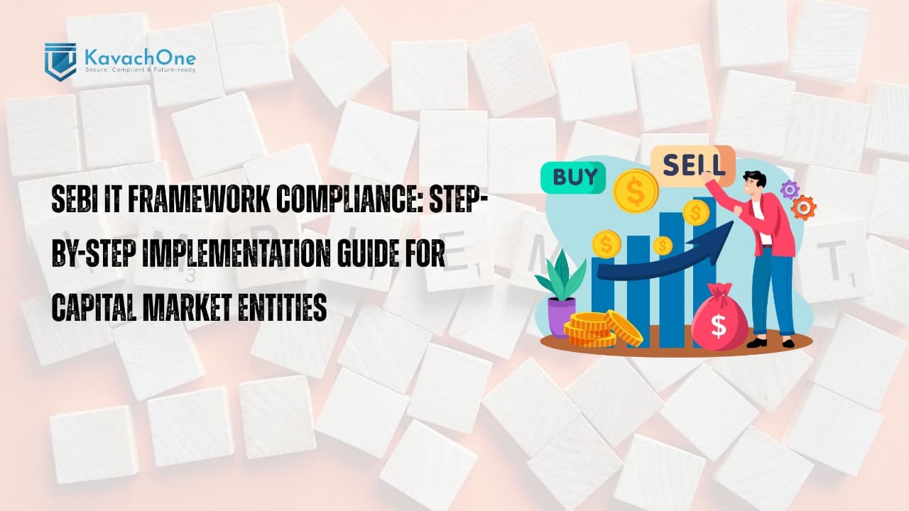 SEBI IT Framework Compliance: Step-by-Step Implementation Guide for Capital Market Entities