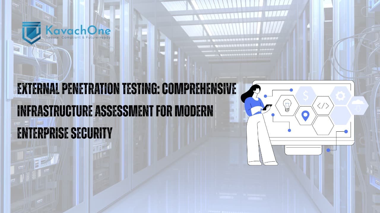 External Penetration Testing: Comprehensive Infrastructure Assessment for Modern Enterprise Security